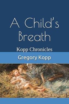 portada A Child's Breath: Kopp Chronicles (en Inglés)