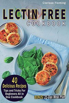 portada Lectin Free Cookbook: 40 Delicious Recipes, Tips and Tricks for Beginners all in one Cookbook (Bonus: 21-Day Meal Plan to Help Lose Weight, Heal Your Gut, Feel Better With the Plant Paradox Diet) (en Inglés)