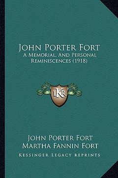 portada john porter fort: a memorial, and personal reminiscences (1918) (en Inglés)
