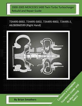 portada 2000-2005 MERCEDES S400 Twin Turbo Turbocharger Rebuild and Repair Guide: 724495-0002, 724495-5002, 724495-9002, 724495-2, A6280960599 (Right Hand)