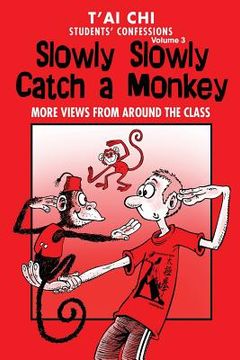 portada Tai Chi Students Confessions Vol.3: Slowly SLowly Catch a Monkey (in English)