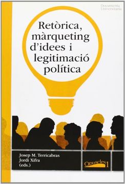 portada Retòrica, màrqueting d’idees i legitimació política (Publicacions de la Càtedra Ferrater Mora)