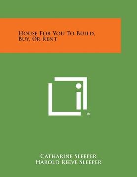 portada House for You to Build, Buy, or Rent (en Inglés)
