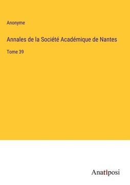 portada Annales de la Société Académique de Nantes: Tome 39 (in French)