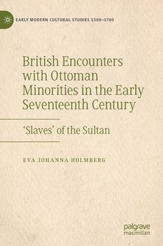 portada British Encounters with Ottoman Minorities in the Early Seventeenth Century: 'Slaves' of the Sultan (en Inglés)