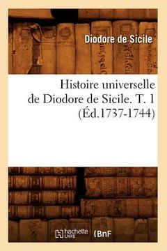 portada Histoire Universelle de Diodore de Sicile. T. 1 (Éd.1737-1744) (en Francés)