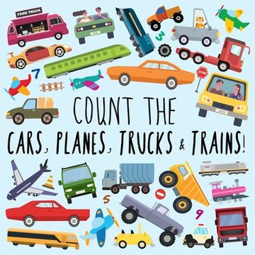 portada Count the Cars, Planes, Trucks & Trains!: A Fun Puzzle Activity Book for 2-5 Year Olds (en Inglés)