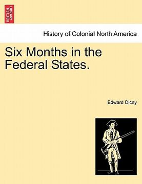 portada six months in the federal states. vol. i. (en Inglés)