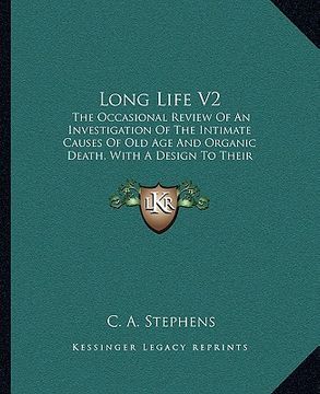 portada long life v2: the occasional review of an investigation of the intimate causes of old age and organic death, with a design to their