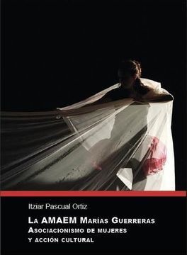 portada Amaem Marías Guerreras,La. Asociacionismo de Mujeres y Acción Cultural: 19 (Sendes) (in Spanish)