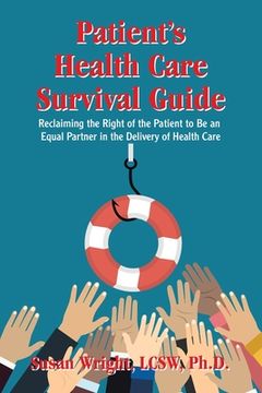 portada Patient's Health Care Survival Guide: Reclaiming the Right of the Patient to Be an Equal Partner in the Delivery of Health Care