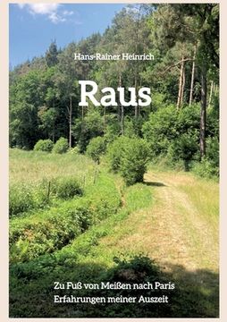 Raus: Zu Fuß von Meißen nach Paris - Erfahrungen meiner Auszeit (en Alemán)