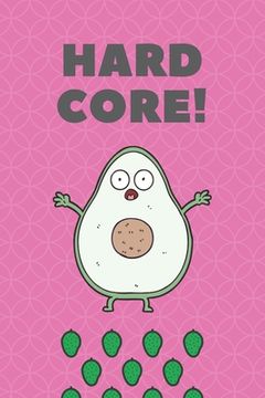 portada Hard Core: Funny Avocado Vegan Notebook, Gratitude Diary, Today I Am Grateful Writing Prompt & Drawing Pages, 6x9 in. 111 Pages. (en Inglés)
