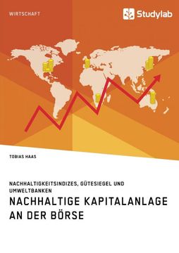 portada Nachhaltige Kapitalanlage an der Börse. Nachhaltigkeitsindizes, Gütesiegel und Umweltbanken (in German)