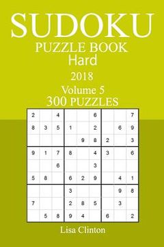 portada 300 Hard Sudoku Puzzle Book - 2018 (en Inglés)