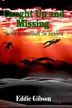 portada caught up and missing: the plot to assassinate the antichrist (en Inglés)