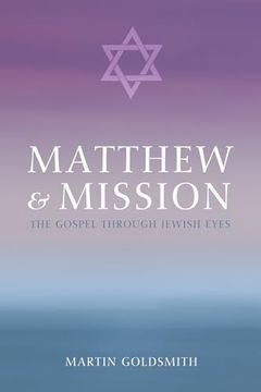 portada Matthew and Mission: The Gospel Through Jewish Eyes (en Inglés)