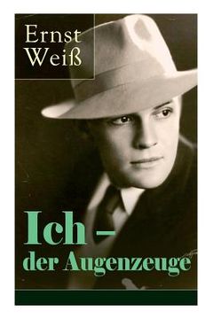 portada Ich - der Augenzeuge: Die Lebensgeschichte des katholischen bayerischen Arztes (Der letzte Roman des österreichischen Autors) (in English)