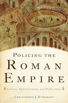 portada Policing the Roman Empire: Soldiers, Administration, and Public Order (en Inglés)