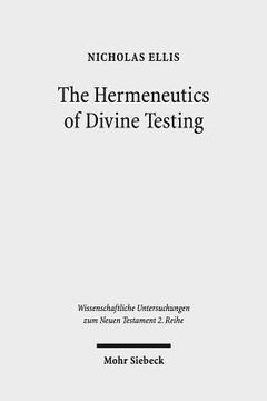 portada The Hermeneutics of Divine Testing: Cosmic Trials and Biblical Interpretation in the Epistle of James and Other Jewish Literature (in English)