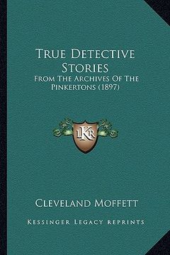 portada true detective stories: from the archives of the pinkertons (1897) from the archives of the pinkertons (1897) (en Inglés)