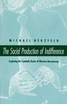 portada The Social Production of Indifference: Exploring the Symbolic Roots of Western Bureaucracy (en Inglés)