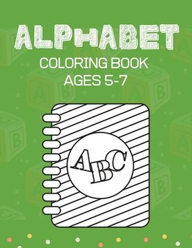 portada Alphabet Coloring Book Ages 5-7: Alphabet A-Z Coloring & Activity Book for Toddler and Preschooler ABC Coloring Book, Unique gifts for children who lo