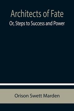 portada Architects of Fate; Or, Steps to Success and Power (in English)