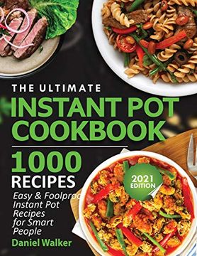 portada The Ultimate Instant pot Cookbook 1000 Recipes: Easy & Foolproof Instant pot Recipes for Smart People (en Inglés)