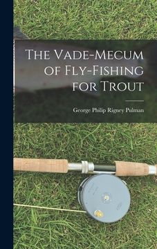 portada The Vade-Mecum of Fly-Fishing for Trout (en Inglés)