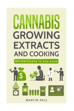 portada Cannabis: Cannabis Growing, Cannabis oil and a Cannabis Cookbook: 1 (Cannabis, Marijana, Weed, Oil) (en Inglés)
