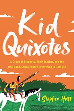 portada Kid Quixotes: A Group of Students, Their Teacher, and the One-Room School Where Everything is Possible