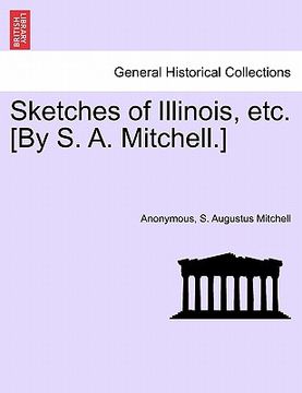 portada sketches of illinois, etc. [by s. a. mitchell.] (en Inglés)