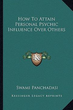portada how to attain personal psychic influence over others (en Inglés)