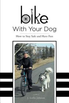 portada Bike With Your Dog: How to Stay Safe and Have Fun (en Inglés)