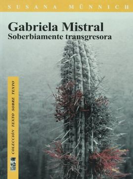 portada Gabriela Mistral, Soberbiamente Transgresora (Spanish Edition)