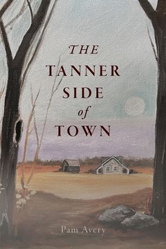 portada The Tanner Side of Town; A Southern Story (en Inglés)