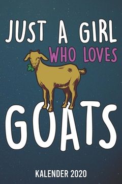 portada Kalender 2020: Just a girl who loves Goats A5 Kalender Planer für ein erfolgreiches Jahr - 110 Seiten (en Alemán)