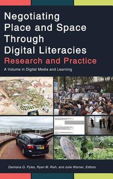 portada Negotiating Place and Space Through Digital Literacies: Research and Practice (hc) (en Inglés)