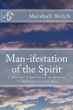 portada Man-ifestation of the Spirit: A Man-ual & Tool Kit for the Spiritual Formation of Christian Men