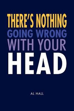 portada there`s nothing going wrong with your head