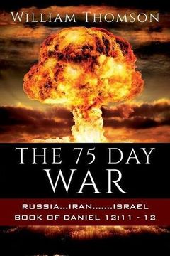 portada THE 75 DAY WAR: RUSSIA...IRAN.......ISRAEL BOOK OF DANIEL 12:11- 12