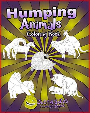 portada Humping Animals: A Funny and Inappropriate Humping Coloring Book for Those With a Rude Sense of Humor (en Inglés)