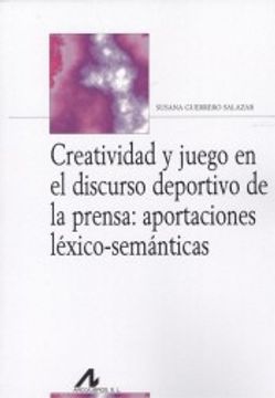 portada Creatividad y Juego en el Discurso Deportivo de la Prensa: Aportaciones Léxico-Semánticas (in Spanish)