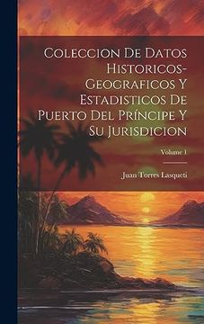 portada Coleccion de Datos Historicos-Geograficos y Estadisticos de Puerto del Príncipe y su Jurisdicion; Volume 1