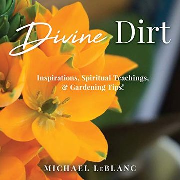 portada Divine Dirt: Inspirations, Spiritual Teachings, & Gardening Tips! (en Inglés)