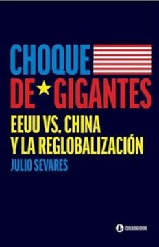 portada Choque de Gigantes - Eeuu vs China y la Reglobalizacion