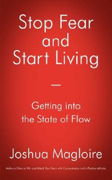 portada stop fear and start living: getting into the state of flow (en Inglés)