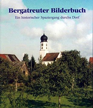 portada Bergatreuter Bilderbuch: Ein historischer Spaziergang durchs Dorf