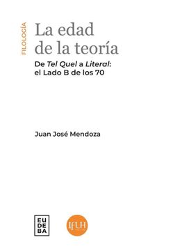 portada La Edad de la Teoría - de tel Quel a Literal: El Lado b de los 70 (in Spanish)